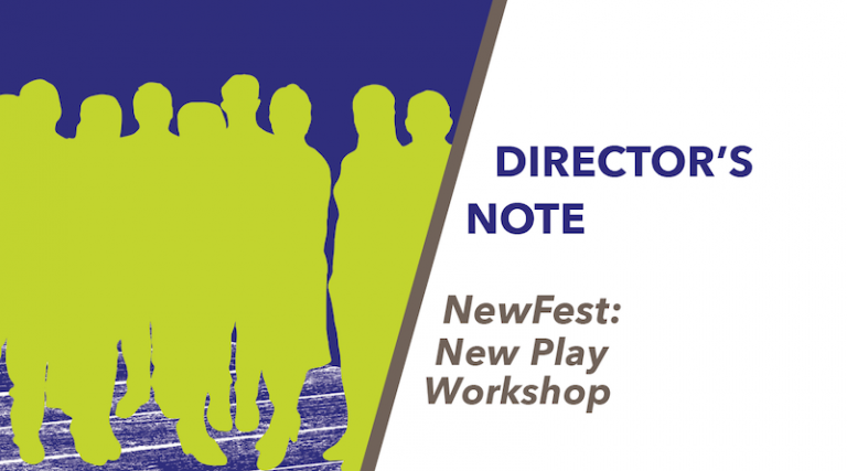 New Play Workshop | Director’s Note and Vision